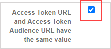 Checkbox for "Access Token URL and Access Token Audience URL have the same value".